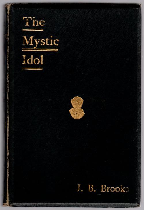 The Mystic Idol by J. B. Brooks (First Edition) Signed