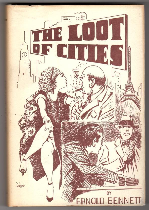 The Loot of Cities by Arnold Bennett (First Edition)- High Grade