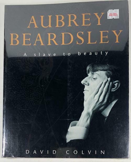 Aubrey Beardsley: A Slave to Beauty by David Colvin (First Edition)
