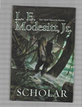 Scholar by L. E. Modesitt, Jr.(First Edition)