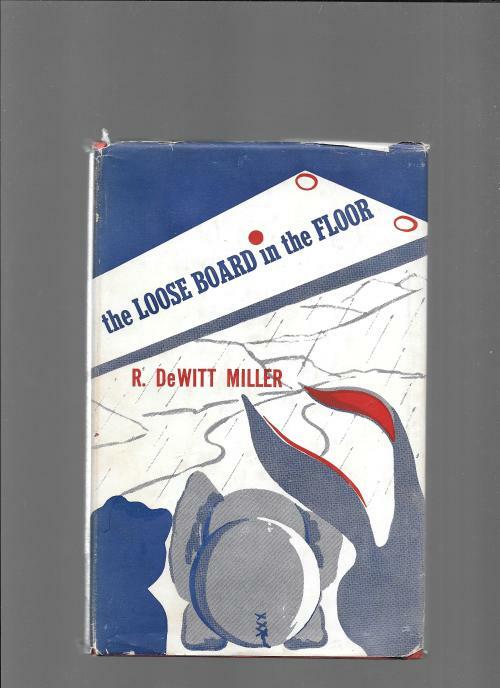 The Loose Board in the Floor by R. Dewitt Miller (First Edition)