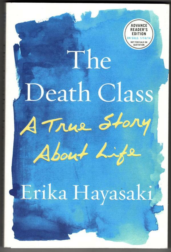 The Death Class: A True Story about Life by Erika Hayasaki (First Edition) ARC