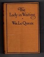 The Lady in Waiting by Wm. Le Queux (First Edition) Hubin Listed, Ward File Copy