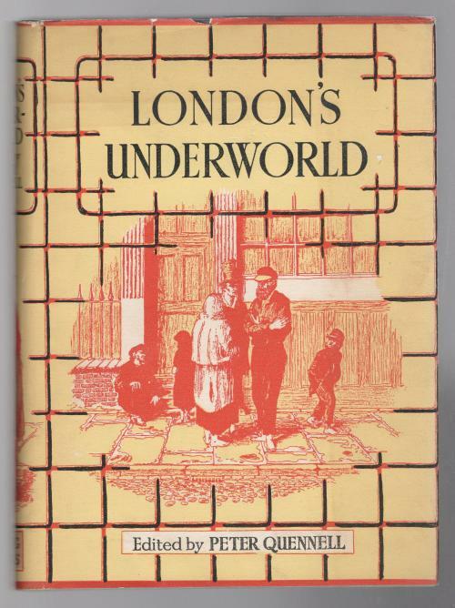 London's Underworld by Peter Quennell (Editor)