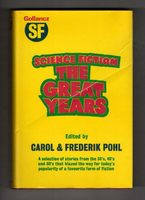 Science Fiction: The Great Years by Carol and Frederick Pohl (1st UK) File Copy