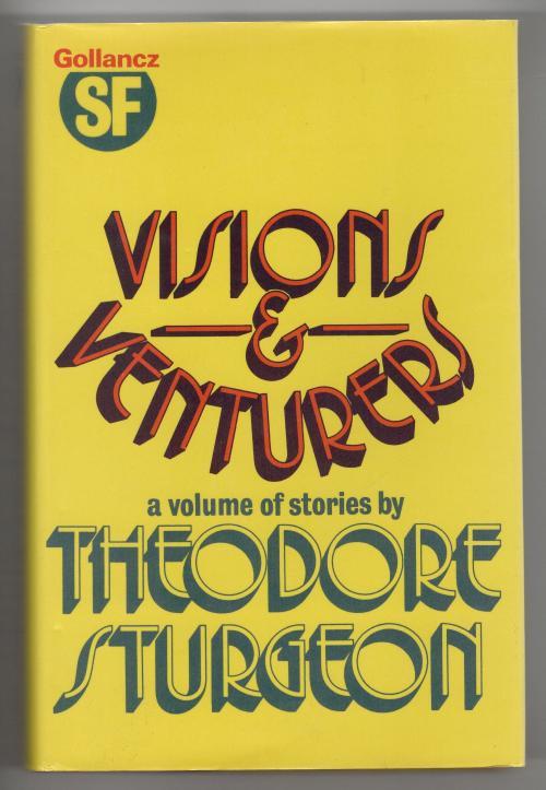 Visions and Venturers by Theodore Sturgeon (First Edition) Gollancz File Copy