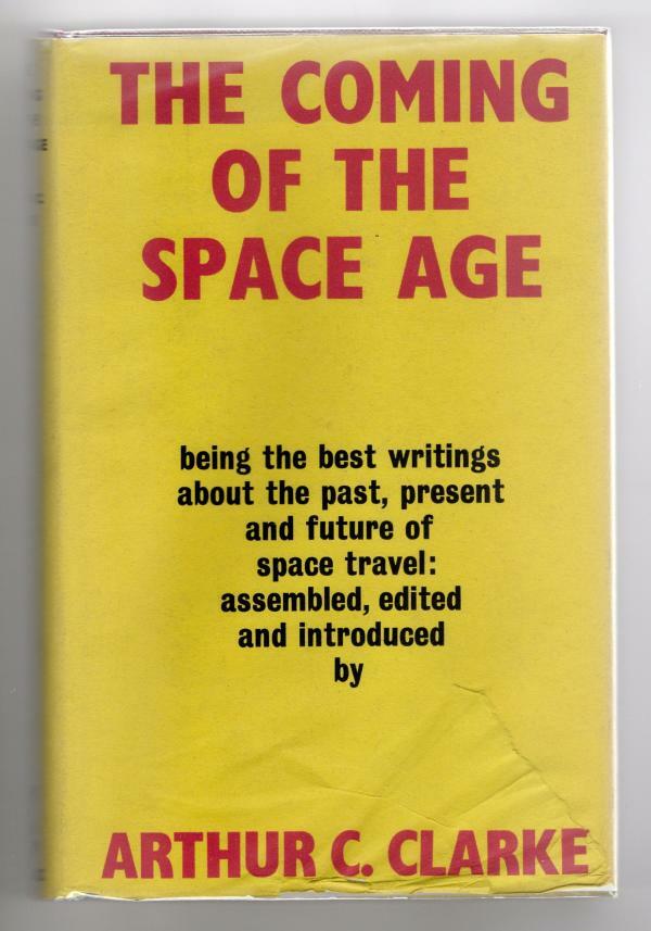 The Coming of the Space Age by Arthur C. Clarke (First Edition) File Copy