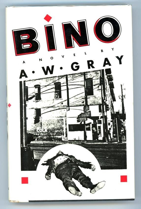BINO: A Novel by A. W. Gray (debut novel) 1st ed