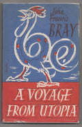 A Voyage from Utopia by John Francis Bray (1st Ed)