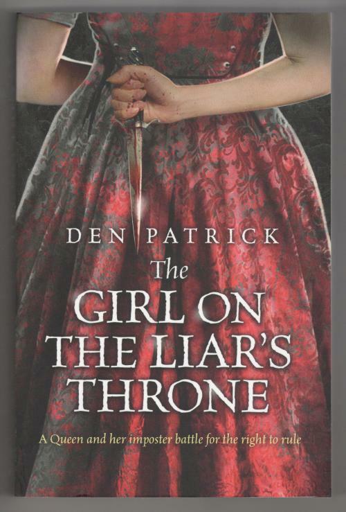 The Girl on the Liar's Throne by Den Patrick (First Edition)