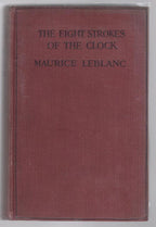 The Eight Strokes of the Clock by Maurice Leblanc (First UK edition)