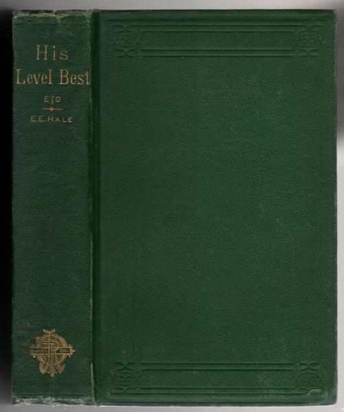His Level Best, and Other Stories by Edward E. Hale (First Edition)