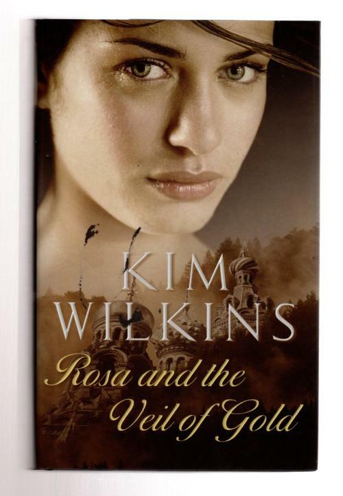 Rosa and the Veil of Gold by Kim Wilkins (First UK Edition) File Copy