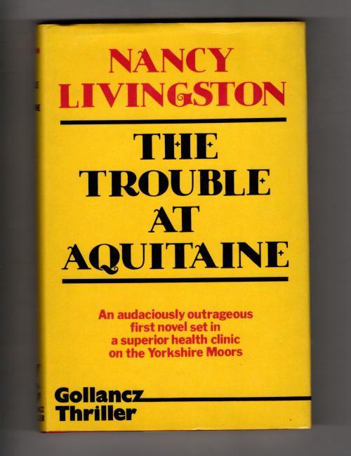 The Trouble at Aquitaine by Nancy Livingston (First Edition) Gollancz File Copy