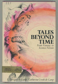 Tales Beyond Time: From Fantasy to Science Fiction by L. Sprague de Camp Cath...