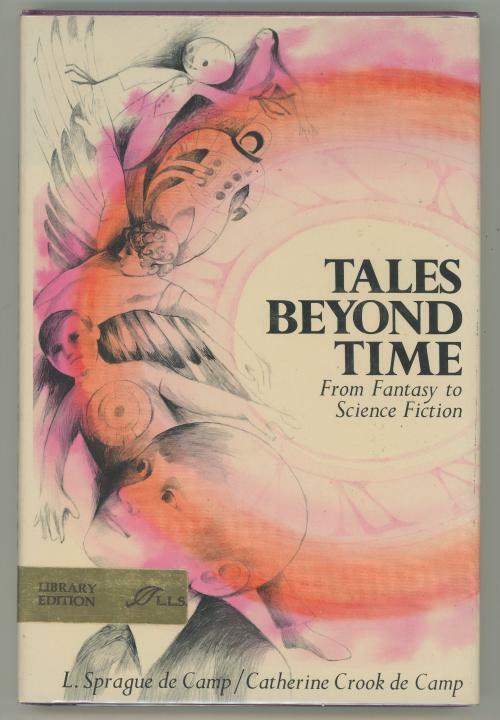 Tales Beyond Time: From Fantasy to Science Fiction by L. Sprague de Camp Cath...