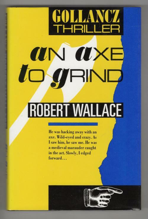 An Axe to Grind by Robert Wallace (First UK Edition) File Copy