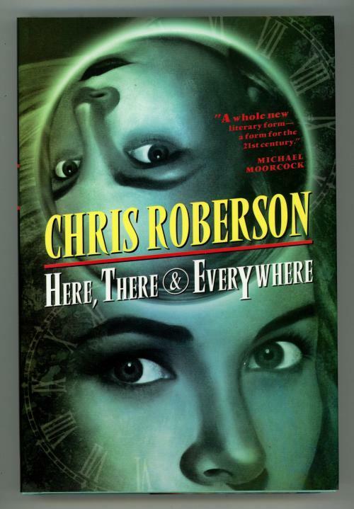 Here, There & Everywhere by Chris Roberson (First Edition)