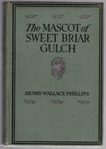 The Mascot of Sweet Briar Gulch by Henry Wallace Phillips