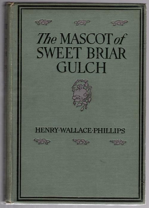 The Mascot of Sweet Briar Gulch by Henry Wallace Phillips