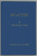 Splatter: A Cautionary tale by Douglas E. Winter Signed LTD copy #H- High Grade