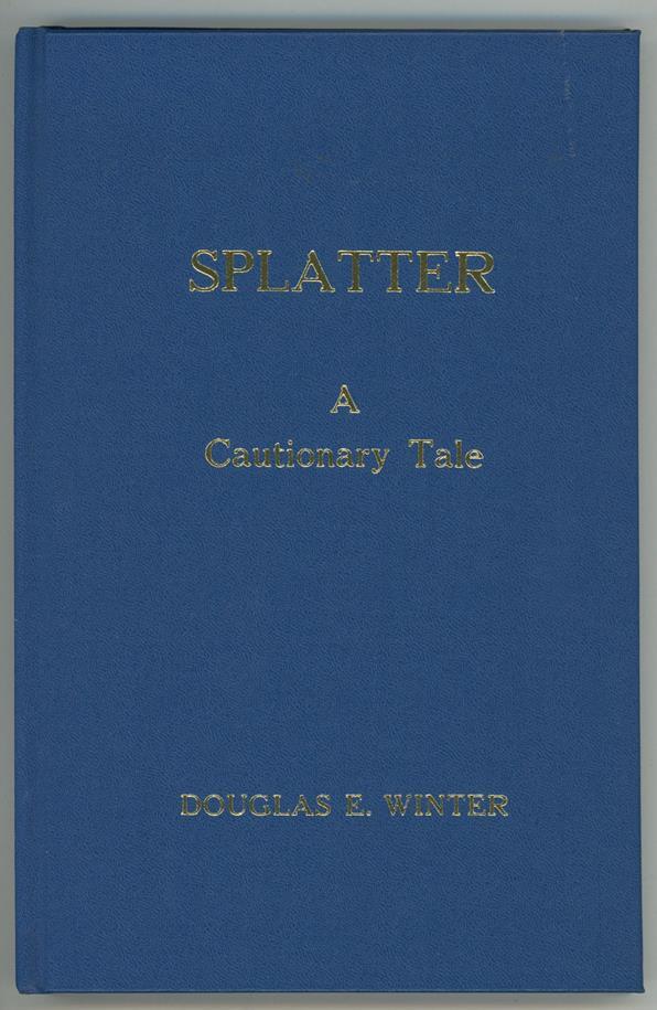 Splatter: A Cautionary tale by Douglas E. Winter Signed LTD copy #H- High Grade