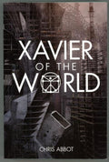 Xavier of the World  by Chris Abbot (Signed, Uncorrected Proof)- High Grade
