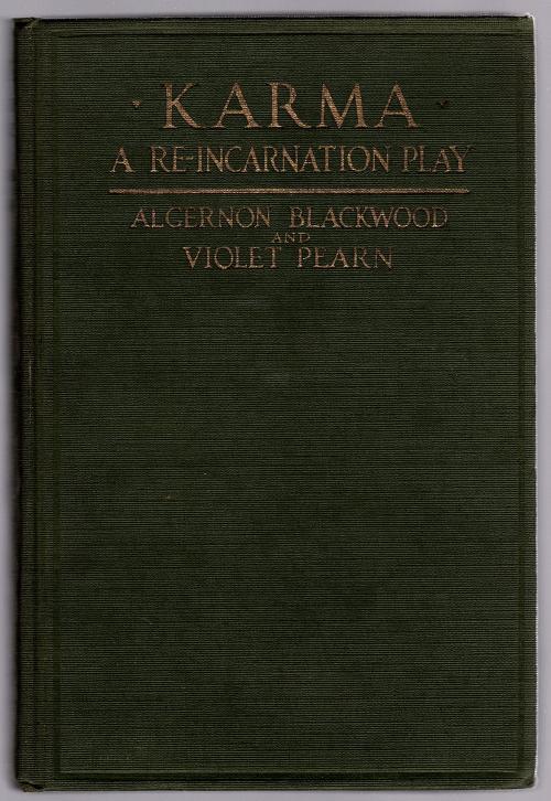 Karma: A Re-incarnation Play by Algernon Blackwood & Violet Pearn