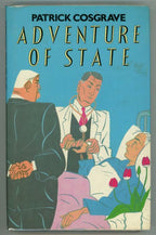 Adventure of State by Patrick Cosgrave (First Edition)