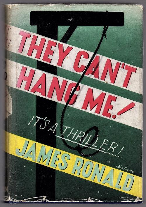 They Cant Hang Me! by James Ronald (First Edition)