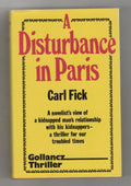 A Disturbance in Paris by Carl Fick (First UK Edition) Gollancz File copy