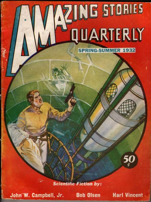 Amazing Stories Quarterly Spring 1932 Leo Morey Cvr; John W. Campbell, Jr.