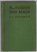 The Rubber Mask by F. L. Stickney (First Edition)