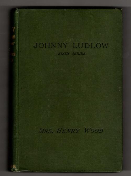 Johnny Ludlow Sixth Series by Mrs. Henry Wood (Reprint Edition)