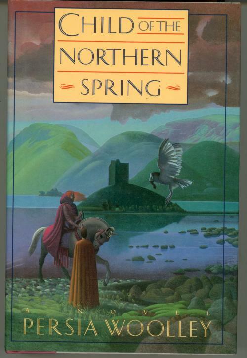 Child of the Northern Spring by Persia Woolley (First Edition)