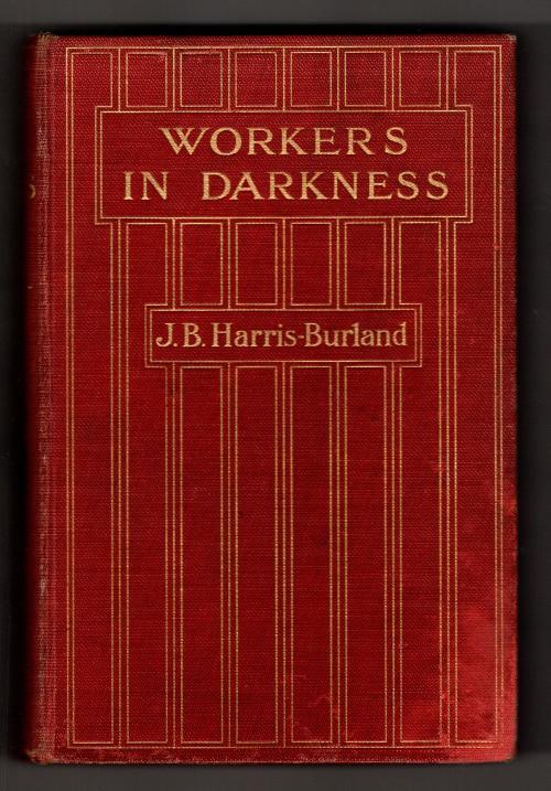 Workers in Darkness by J.B. Harris-Burland (First Edition)