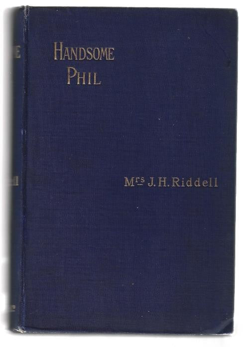 Handsome Phil by Mrs. J.H. Riddell (First Edition)