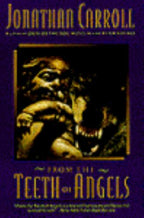 From the Teeth of Angels by Jonathan Carroll (First Edition) Signed
