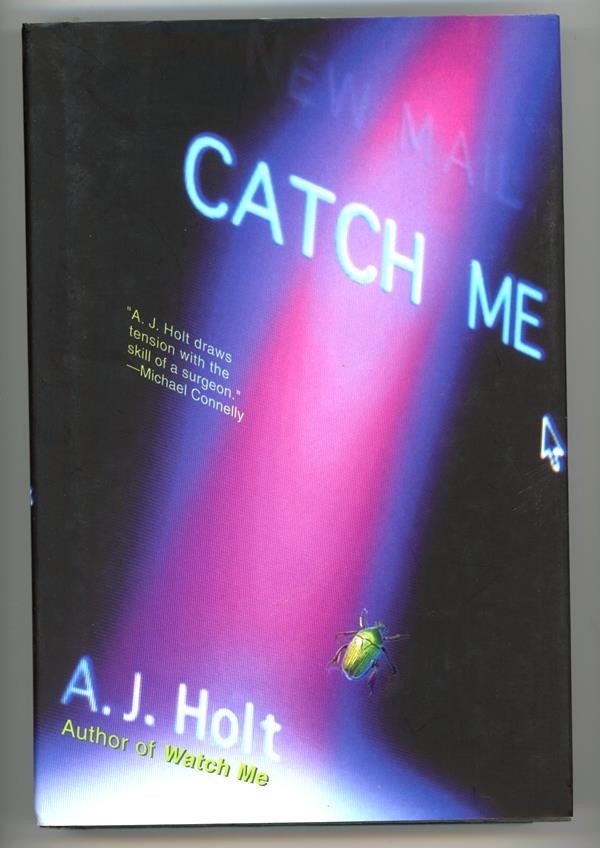 Catch Me by A. J. Holt FIRST
