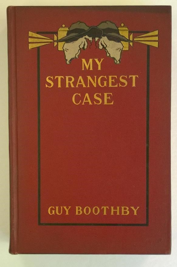 My Strangest Case by Guy Boothby 1st