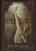 Futile Efforts by Tom Piccirilli (First Limited Edition) Signed
