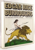 Edgar Rice Burroughs: The Man Who Created Tarzan by Irwin Porges