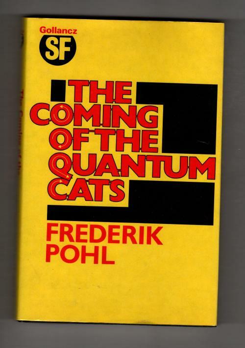 The Coming of the Quantum Cats by Frederik Pohl (First UK) Gollancz File Copy