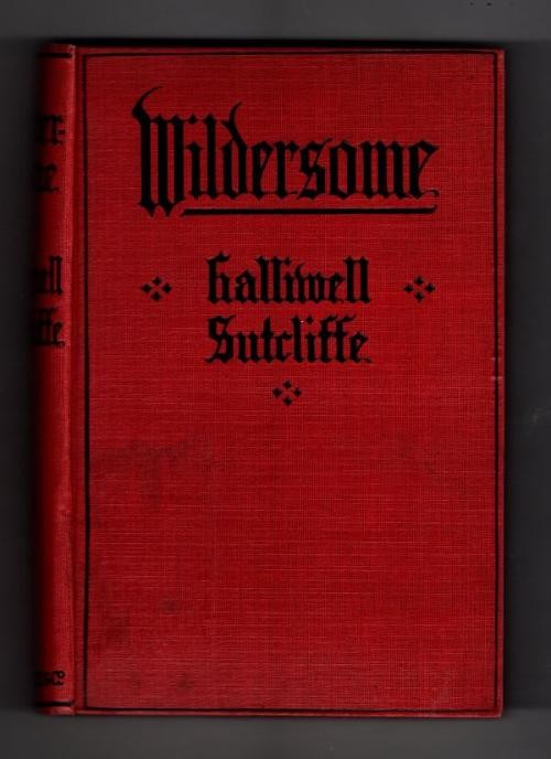 Wildersome by Halliwell Sutcliffe (First Edition) Ward File Copy