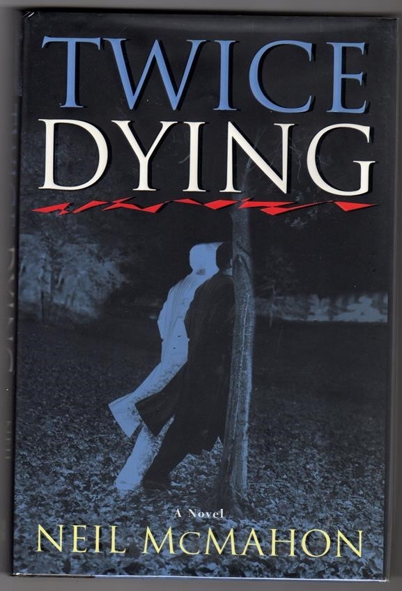 Twice Dying by Neil McMahon 1st ed