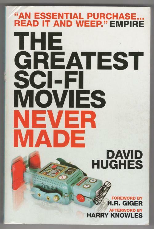The Greatest Sci-Fi Movies Never Made by David Hughes (1st Edition) Trade pap...