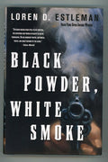 Black Powder, White Smoke by Loren D. Estleman 1st