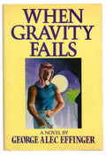 When Gravity Fails by George Alec Effinger (First U.S. Edition)