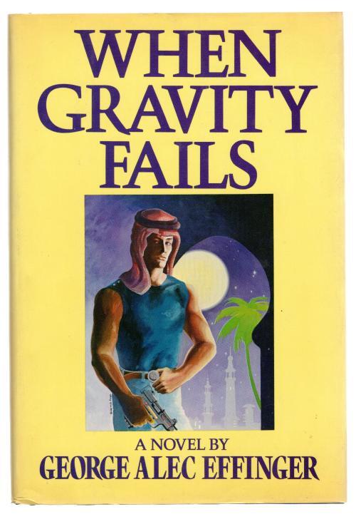 When Gravity Fails by George Alec Effinger (First U.S. Edition)