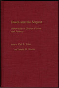 Death and the Serpent: Immortality in Science Fiction by Donald Hassler (First)